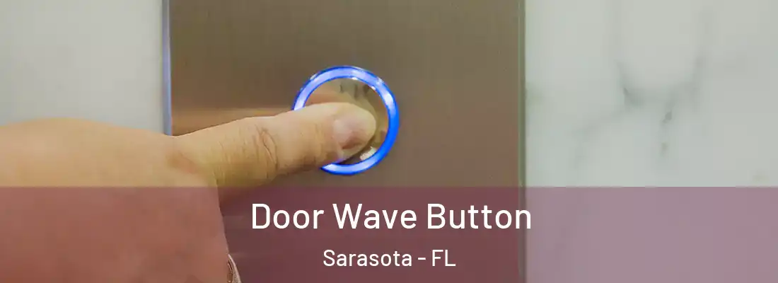  Door Wave Button Sarasota - FL